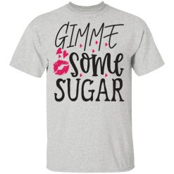 gimme some sugar t shirts hoodies long sleeve 7