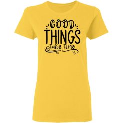 good things take time t shirts hoodies long sleeve 11