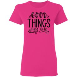 good things take time t shirts hoodies long sleeve 7