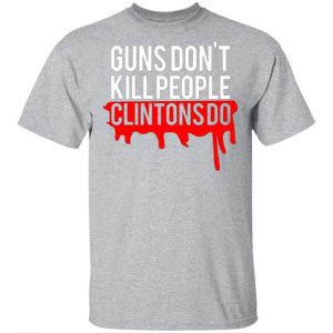 guns dont kill people clintons do t shirts long sleeve hoodies 10