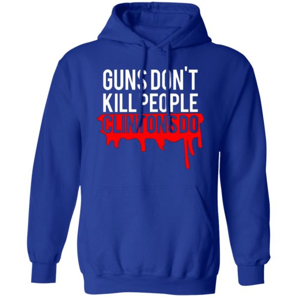 guns dont kill people clintons do t shirts long sleeve hoodies