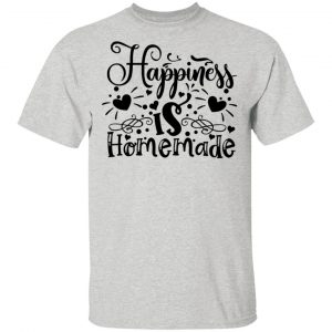 happiness is homemade t shirts hoodies long sleeve 12
