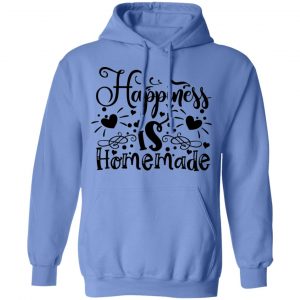 happiness is homemade t shirts hoodies long sleeve