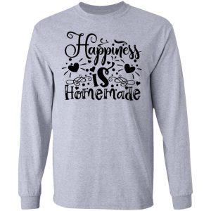 happiness is homemade t shirts hoodies long sleeve 6