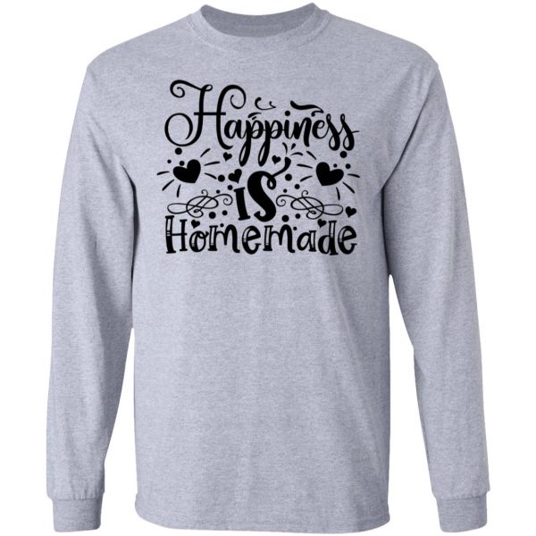 happiness is homemade t shirts hoodies long sleeve 6