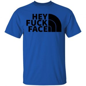 hey fuck face the north face t shirts hoodies long sleeve 2