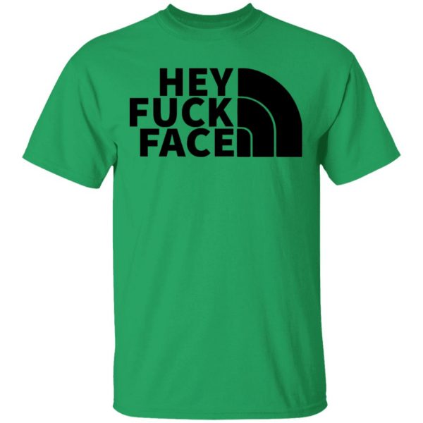 hey fuck face the north face t shirts hoodies long sleeve 4