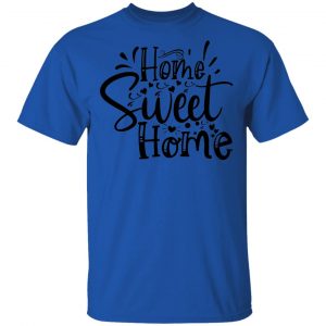 Home Sweet Home T Shirts, Hoodies, Long Sleeve 2