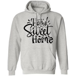 home sweet home t shirts hoodies long sleeve