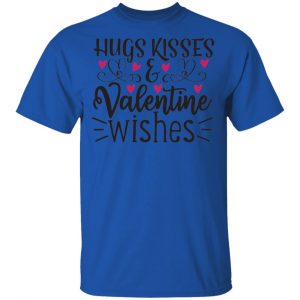 Hugs Kisses _ Valentine Wishes T Shirts, Hoodies, Long Sleeve 2