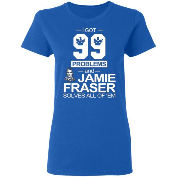 i got 99 problems and jamie fraser solves all of em t shirts long sleeve hoodies 4