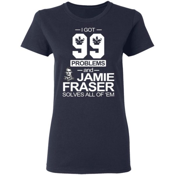 i got 99 problems and jamie fraser solves all of em t shirts long sleeve hoodies 8