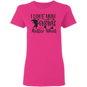 i love you gnome matter what t shirts hoodies long sleeve 10