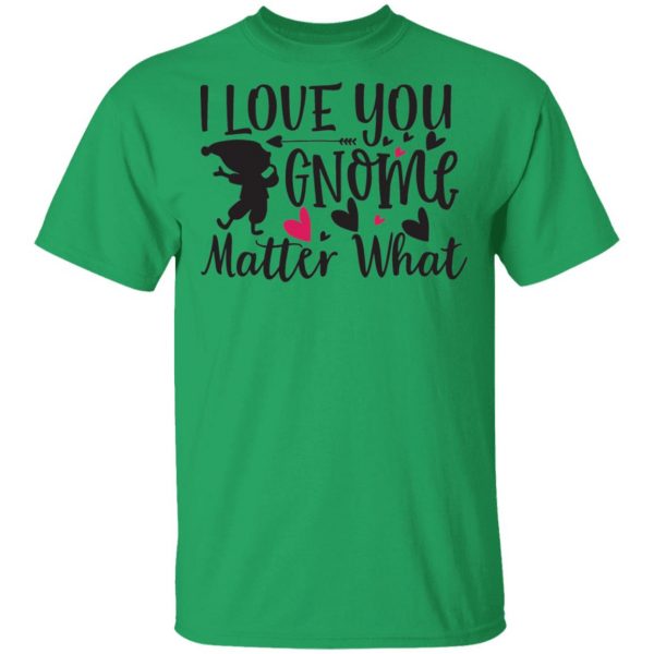 i love you gnome matter what t shirts hoodies long sleeve 12