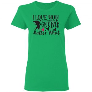 i love you gnome matter what t shirts hoodies long sleeve 9