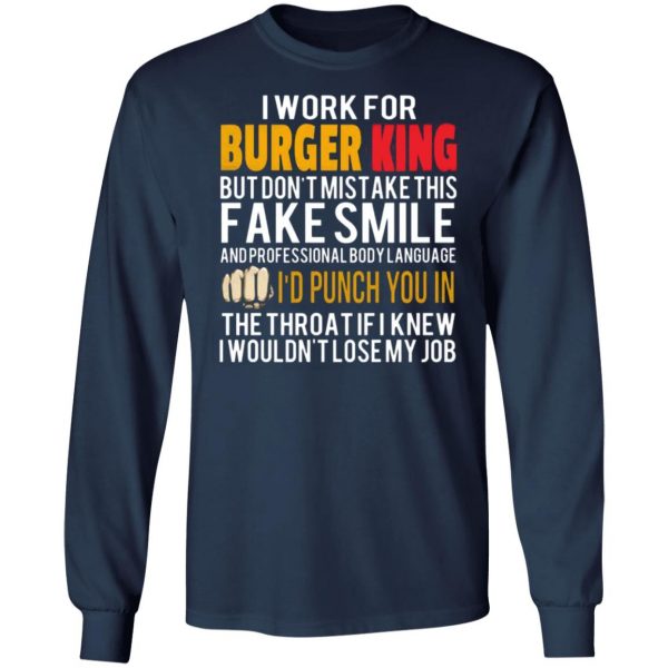 i work for burger king but dont mistake this fake smile t shirts long sleeve hoodies 10