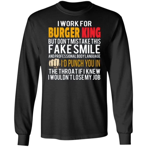 i work for burger king but dont mistake this fake smile t shirts long sleeve hoodies 2