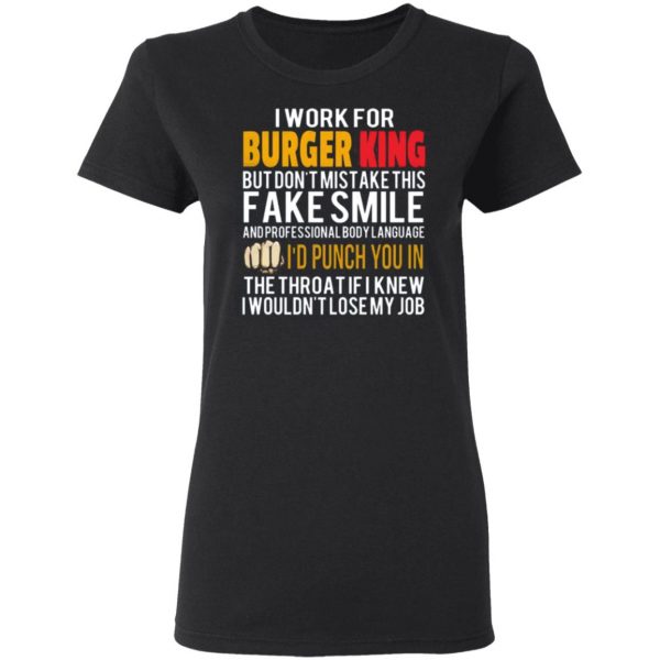 i work for burger king but dont mistake this fake smile t shirts long sleeve hoodies 3