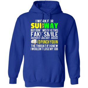 i work for subway but dont mistake this fake smile t shirts long sleeve hoodies 13