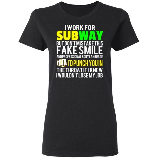 i work for subway but dont mistake this fake smile t shirts long sleeve hoodies 2