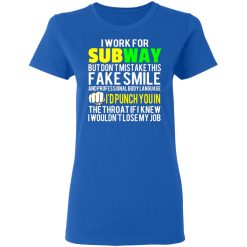 i work for subway but dont mistake this fake smile t shirts long sleeve hoodies 9