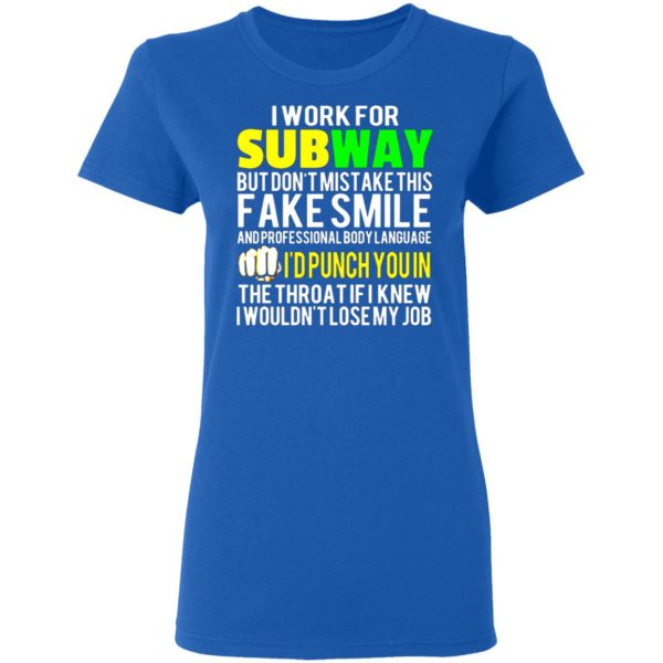 i work for subway but dont mistake this fake smile t shirts long sleeve hoodies 9