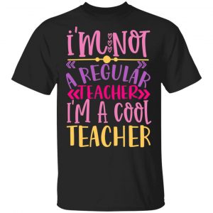 i m not a regular teacher i m a cool teacher t shirts long sleeve hoodies 10