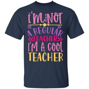 i m not a regular teacher i m a cool teacher t shirts long sleeve hoodies 11