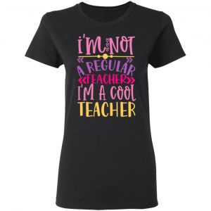 i m not a regular teacher i m a cool teacher t shirts long sleeve hoodies 5