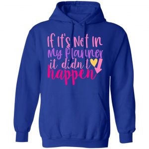 if it s not in my planner it didn t happen t shirts long sleeve hoodies 2