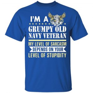 im a grumpy old navy veteran my level of sarcasm depends on your level of stupidity t shirts long sleeve hoodies 10