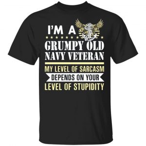 im a grumpy old navy veteran my level of sarcasm depends on your level of stupidity t shirts long sleeve hoodies 11