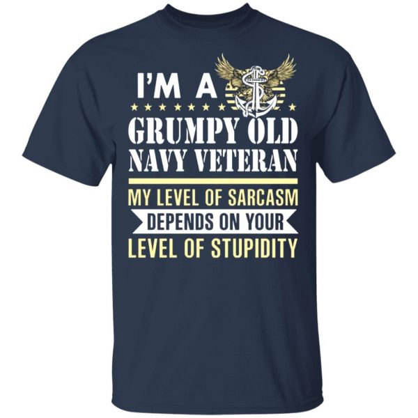 im a grumpy old navy veteran my level of sarcasm depends on your level of stupidity t shirts long sleeve hoodies 12