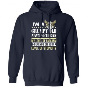 im a grumpy old navy veteran my level of sarcasm depends on your level of stupidity t shirts long sleeve hoodies 2