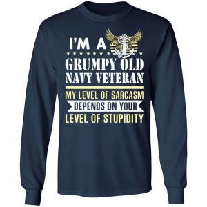 im a grumpy old navy veteran my level of sarcasm depends on your level of stupidity t shirts long sleeve hoodies 3