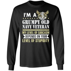 im a grumpy old navy veteran my level of sarcasm depends on your level of stupidity t shirts long sleeve hoodies 4