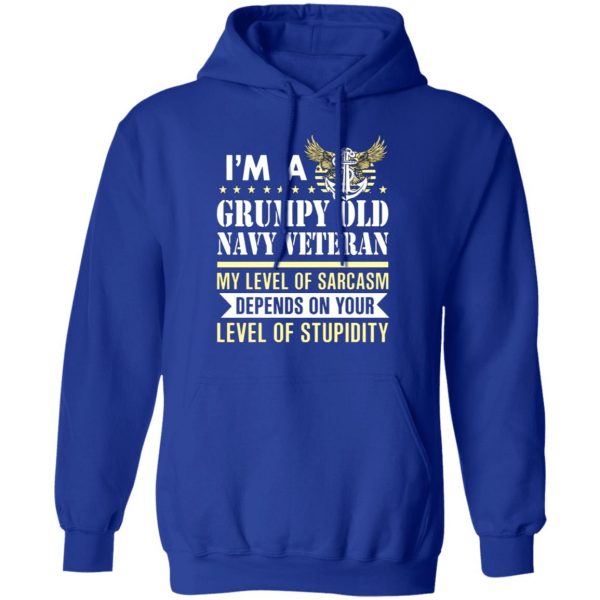 im a grumpy old navy veteran my level of sarcasm depends on your level of stupidity t shirts long sleeve hoodies