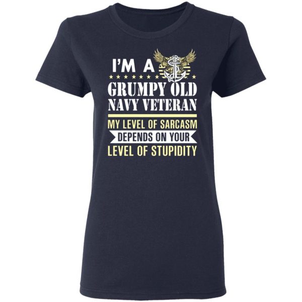 im a grumpy old navy veteran my level of sarcasm depends on your level of stupidity t shirts long sleeve hoodies 7