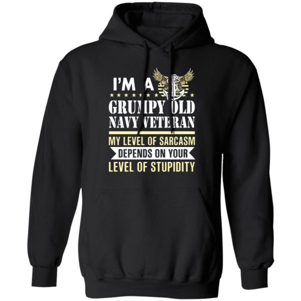 im a grumpy old navy veteran my level of sarcasm depends on your level of stupidity t shirts long sleeve hoodies 9