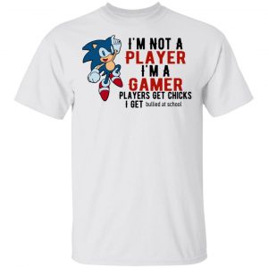 im not player im a gamer players get chicks i get bullied at school t shirts hoodies long sleeve 10