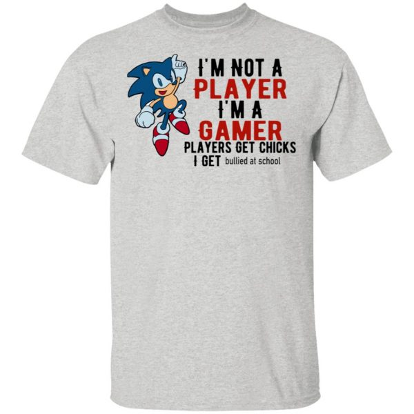 im not player im a gamer players get chicks i get bullied at school t shirts hoodies long sleeve 13