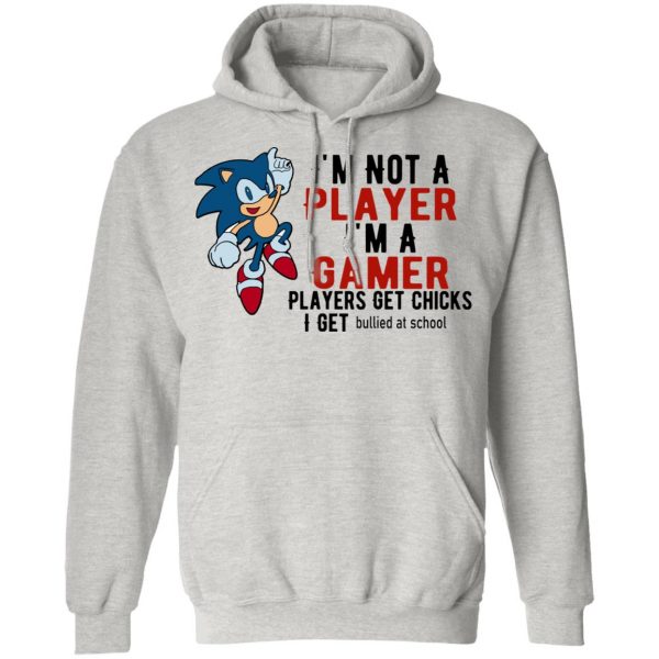 im not player im a gamer players get chicks i get bullied at school t shirts hoodies long sleeve 2