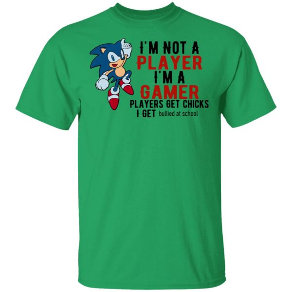 im not player im a gamer players get chicks i get bullied at school t shirts hoodies long sleeve 8