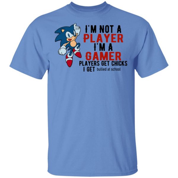 im not player im a gamer players get chicks i get bullied at school t shirts hoodies long sleeve 9