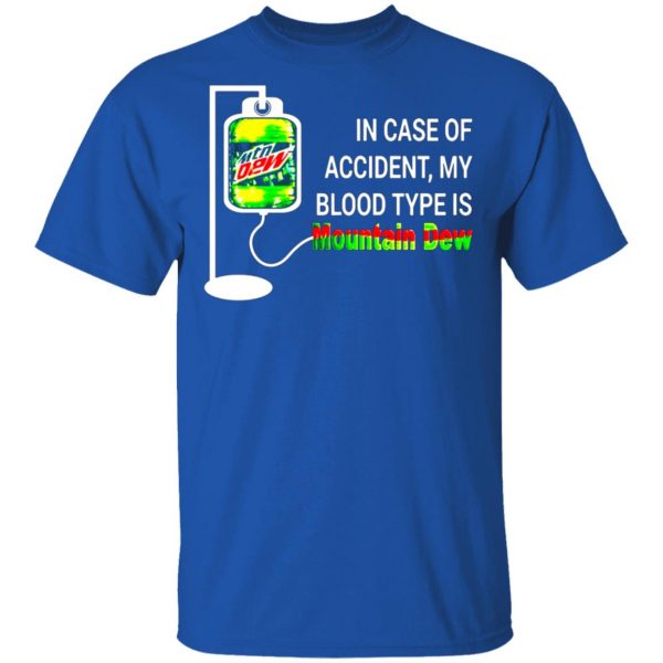 in case of accident my blood type is diet mountain dew t shirts long sleeve hoodies 12