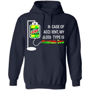 in case of accident my blood type is diet mountain dew t shirts long sleeve hoodies 2