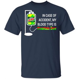 in case of accident my blood type is diet mountain dew t shirts long sleeve hoodies 7