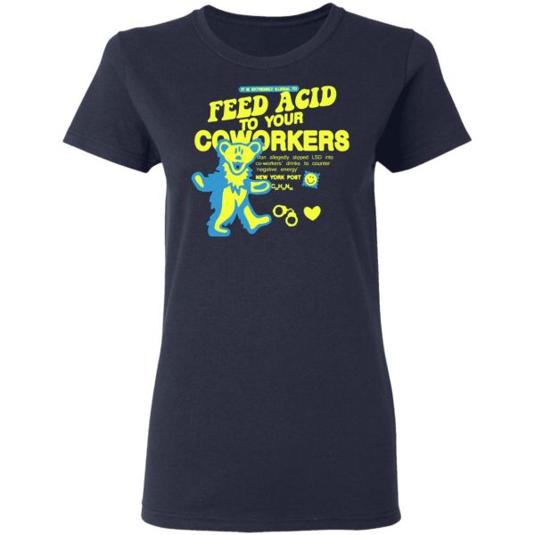 it is extremely illegal to feed acid to your coworkers t shirts long sleeve hoodies 8