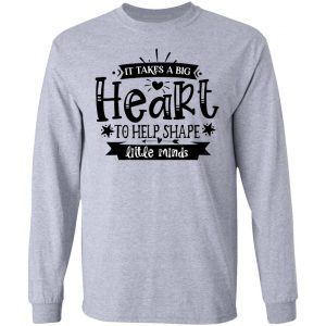 it takes a big heart to help shape little minds t shirts hoodies long sleeve 12