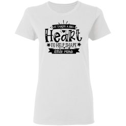 it takes a big heart to help shape little minds t shirts hoodies long sleeve 2